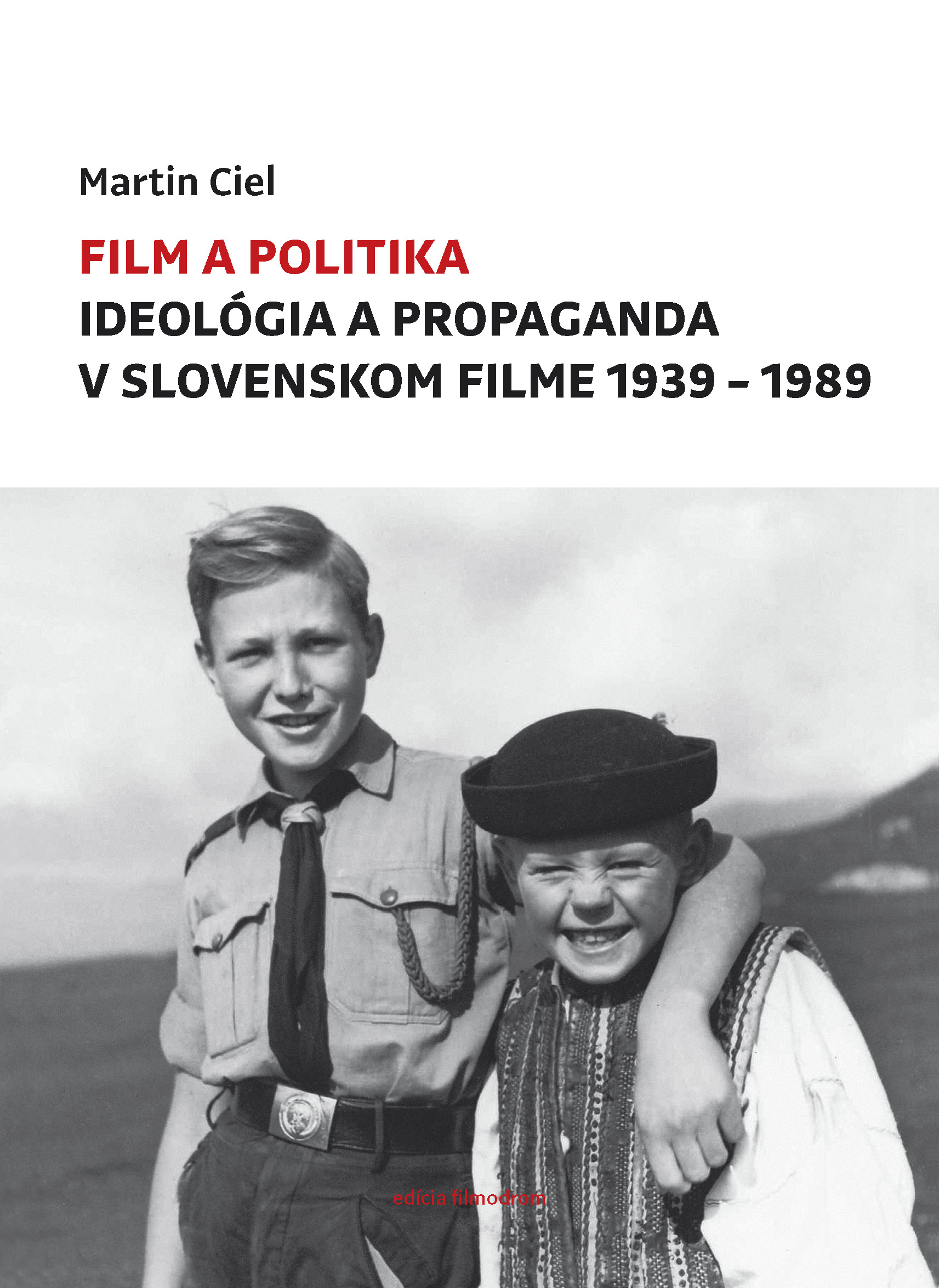 Film a politika – ideológia a propaganda v slovenskom filme 1939 – 1989